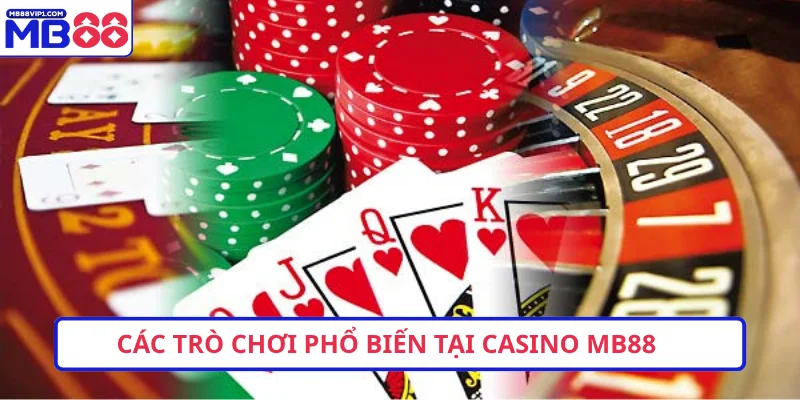 Các trò chơi phổ biến tại live casino MB88