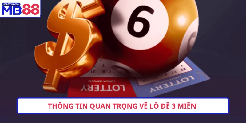 Thông tin quan trọng về lô đề 3 miền 